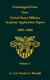 Genealogical Data from United States Military Academy Application Papers, 1805-1866, Volume 1