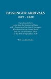 Passenger Arrivals, 1819-1820. a Transcript of the List of Passengers Who Arrived in the Untied States from 1st October, 1819, to 30th September, 1820