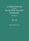 Compendium of Early Mohawk Valley [New York] Families. in Two Volumes. Volume 2 - Families Nash to Zutphin; Cross-Index; Appendices; References