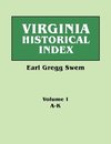 Virginia Historical Index. In Two Volumes. By E. G. Swem, Librarian of the College of William and Mary. Volume One