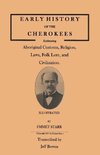 Early History of the Cherokees, Embracing Aboriginal Customs, Religion, Laws, Folk Lore, and Civilization. Illustrated