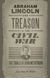 Abraham Lincoln and Treason in the Civil War