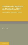 The Union of Moldavia and Wallachia, 1859