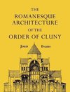 The Romanesque Architecture of the Order of Cluny