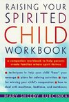 Raising Your Spirited Child Workbook