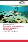 Economía y cultura de un paraiso pesquero restringido.