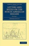 Letters and Notes on the North American Indians - Volume             1