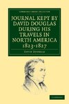 Journal Kept by David Douglas During His Travels in North America 1823 1827