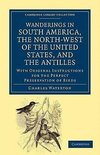 Wanderings in South America, the North-West of the United States, and the Antilles, in the Years 1812, 1816, 1820, and 1824