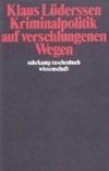 Kriminalpolitik auf verschlungenen Wegen