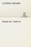 Kumm rin - kiek rut