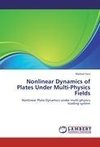 Nonlinear Dynamics of Plates Under Multi-Physics Fields