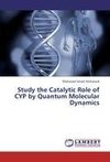 Study the Catalytic Role of CYP by Quantum Molecular Dynamics