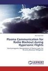 Plasma Communication for Radio Blackout during Hypersonic Flights