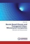 Borate Based Glasses and Transparent Glass-Microcrystal Composites