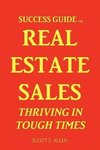 Success Guide for Real Estate Sales Thriving in Tough Times