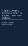 The Changing Federal Role in U.S. Health Care Policy