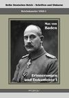 Prinz Max von Baden. Erinnerungen und Dokumente I