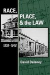 Race, Place, and the Law, 1836-1948