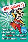 Bin dabei :) Von Probezeit bis Prüfung - Als Azubi erfolgreich durchstarten