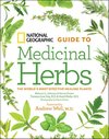 National Geographic Guide to Medicinal Herbs