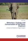 Behaviour, Ecology and Conservation of the Asian Elephant