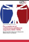 Fe y razón en el catolicismo antiliberal español (1850-1936)