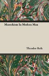 Reik, T: Masochism In Modern Man