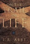 On the Trail of Life