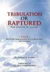 Tribulation or Raptured