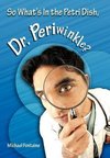 So What's in the Petri Dish, Dr. Periwinkle?