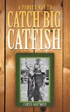A Proven Way to Catch Big Catfish