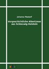 Vorgeschichtliche Altertümer aus Schleswig-Holstein