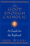 The Good Enough Catholic