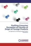 Profiling Consumer Perception of Country of Origin of Foreign Products