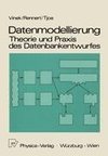 Datenmodellierung: Theorie und Praxis des Datenbankentwurfs