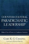 Counter-Cultural Paradigmatic Leadership