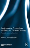 Environmental Commodities Markets and Emissions Trading