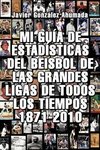 Mi Guia de Estadisticas del Beisbol de Las Grandes Ligas de Todos Los Tiempos 1871-2010