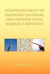 Compendio Breve de Sabiduria Universal Para Obtener Exito, Riqueza y Bienestar