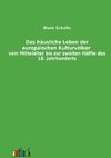 Das häusliche Leben der europäischen Kulturvölker vom Mittelalter bis zur zweiten Hälfte des 18. Jahrhunderts