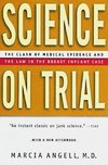 Angell, M: Science on Trial - The Clash of Medical Evidence