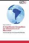 El Significado Geopolitico de Venezuela en el Mercosur