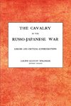 CAVALRY IN THE RUSSO-JAPANESE WARLessons and critical considerations