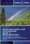 Anthroposophie und Christentum. Band 1: Biographisches