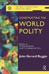 Ruggie, J: Constructing the World Polity