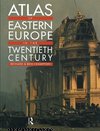 Crampton, R: Atlas of Eastern Europe in the Twentieth Centur