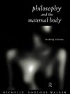 Walker, M: Philosophy and the Maternal Body