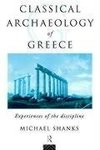 Shanks, M: Classical Archaeology of Greece