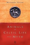 Green, M: Animals in Celtic Life and Myth